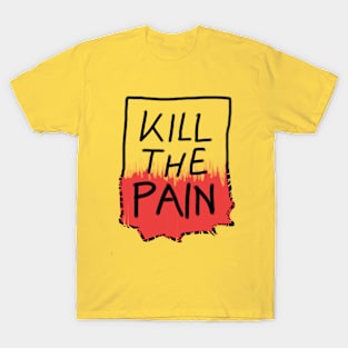 Kill the pain T-Shirt